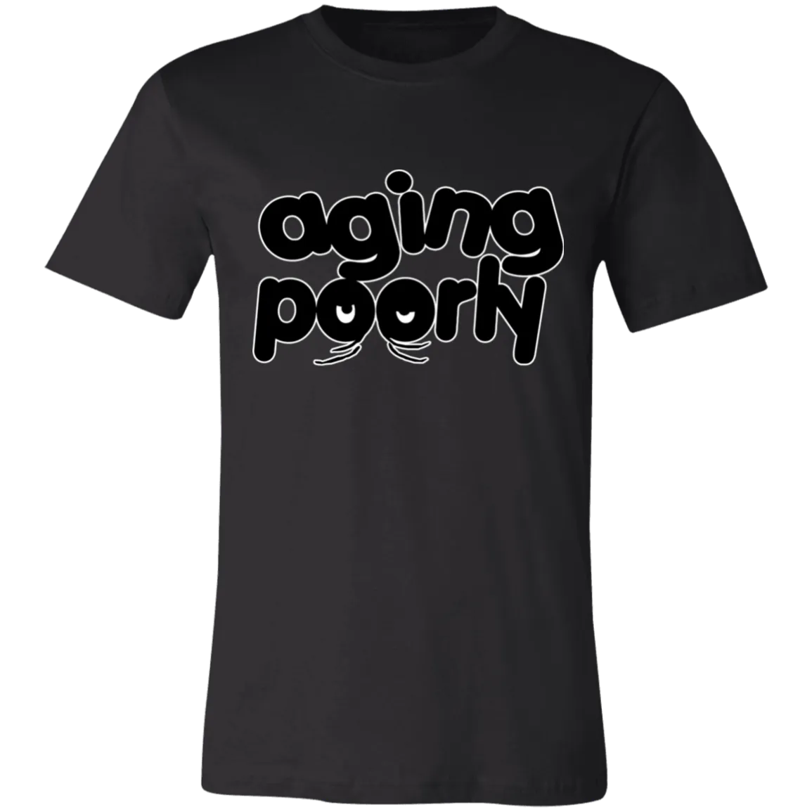 AGING POORLY T SHIRT