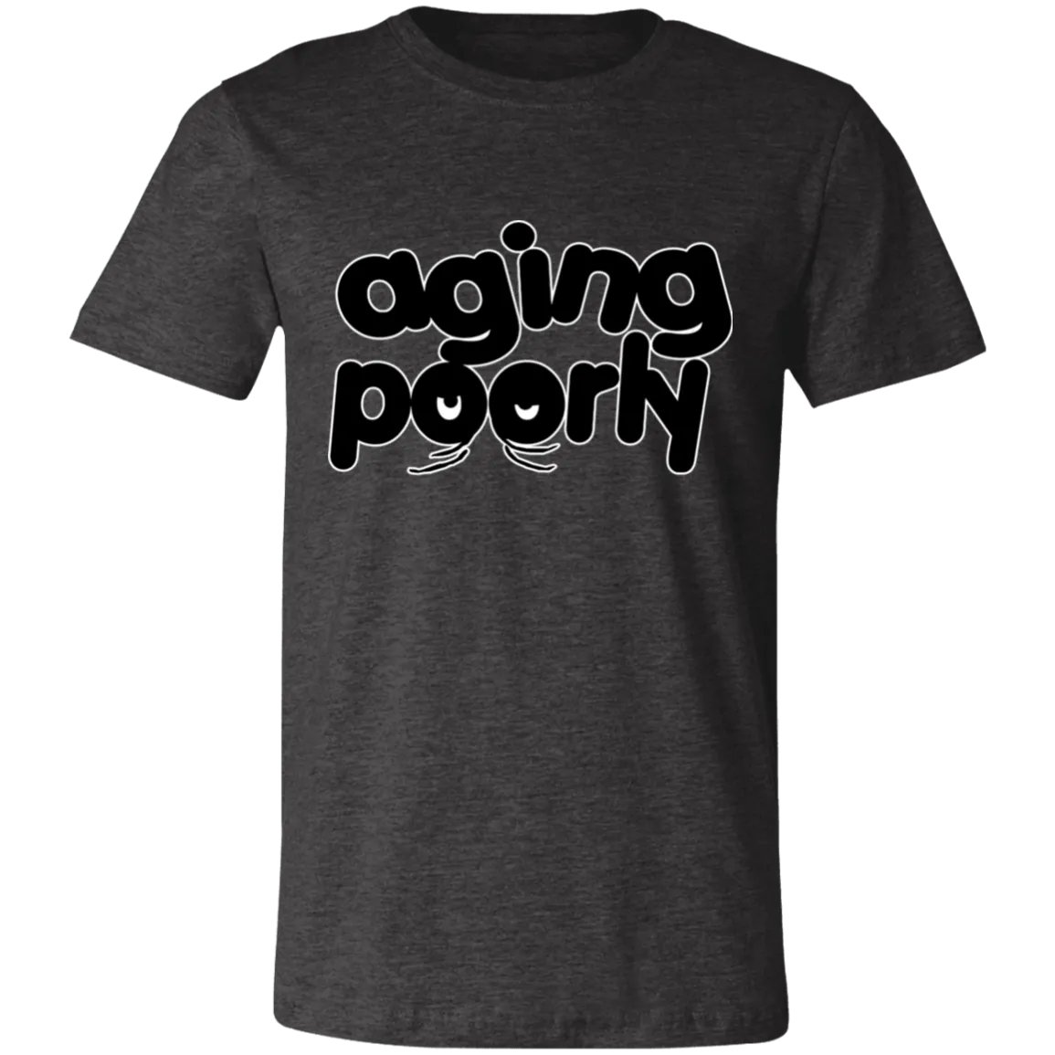 AGING POORLY T SHIRT