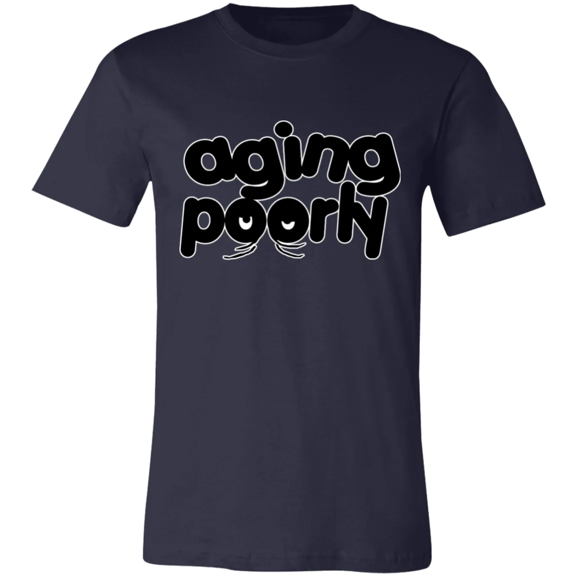 AGING POORLY T SHIRT